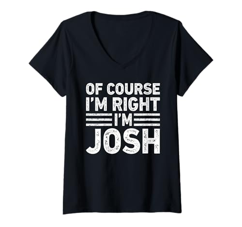 Damen OF COURSE I'M RIGHT I'M JOSH Shirt Funny Gifts Christmas T-Shirt mit V-Ausschnitt Damen OF COURSE I'M RIGHT I'M JOSH Shirt Funny Gifts Christmas T-Shirt mit V-Ausschnitt von Sarcastic Birthday First Names Text Joke Lover Tee