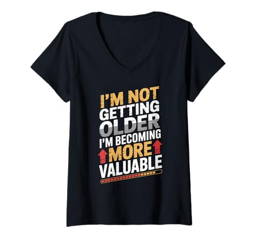 Damen Lustiger Spruch I'm Not Getting Older I'm More Valuable Sarcasm T-Shirt mit V-Ausschnitt Damen Lustiger Spruch I'm Not Getting Older I'm More Valuable Sarcasm T-Shirt mit V-Ausschnitt von Sarcastic Birthday Humor Dad Mom Grandpa Grandma