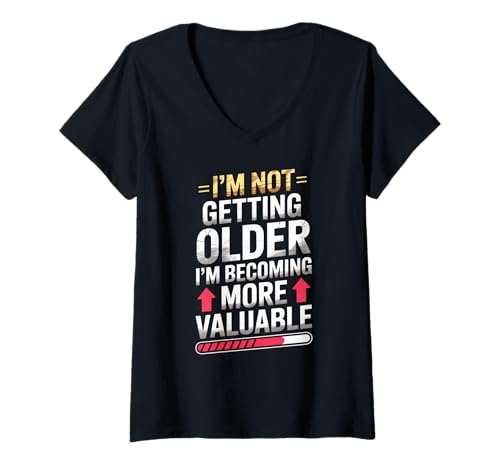 Damen Lustiger Spruch I'm Not Getting Older I'm More Valuable Sarcasm T-Shirt mit V-Ausschnitt Damen Lustiger Spruch I'm Not Getting Older I'm More Valuable Sarcasm T-Shirt mit V-Ausschnitt von Sarcastic Birthday Humor Dad Mom Grandpa Grandma