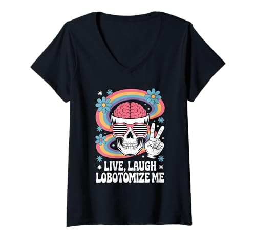 Damen Funny Live Laugh Lobotomize Me Dark Humor Retro Damen Herren T-Shirt mit V-Ausschnitt von Sarcastic Brain Skull Dark Comedy Rainbow Hippie