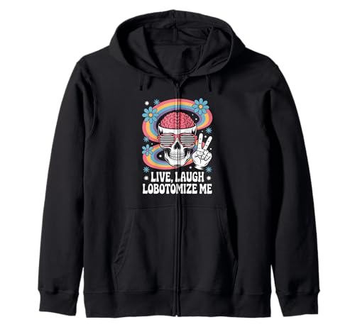 Funny Live Laugh Lobotomize Me Dark Humor Retro Damen Herren Kapuzenjacke von Sarcastic Brain Skull Dark Comedy Rainbow Hippie