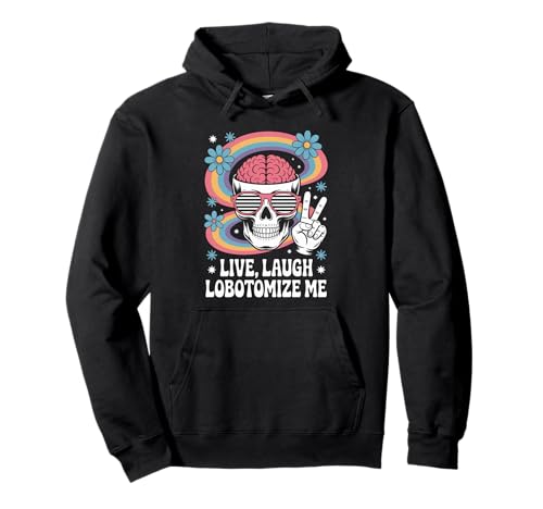 Funny Live Laugh Lobotomize Me Dark Humor Retro Damen Herren Pullover Hoodie von Sarcastic Brain Skull Dark Comedy Rainbow Hippie