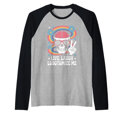 Funny Live Laugh Lobotomize Me Dark Humor Retro Damen Herren Raglan von Sarcastic Brain Skull Dark Comedy Rainbow Hippie