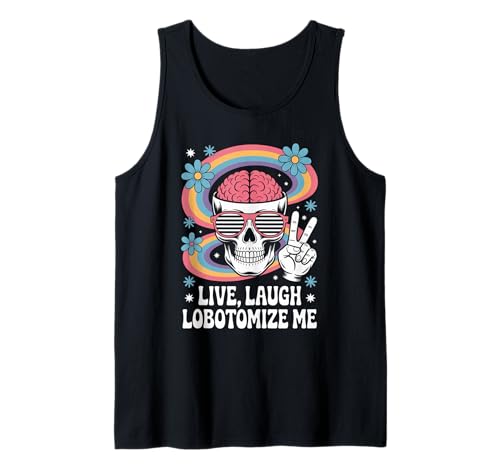 Funny Live Laugh Lobotomize Me Dark Humor Retro Damen Herren Tank Top von Sarcastic Brain Skull Dark Comedy Rainbow Hippie