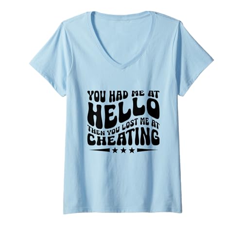 Damen Du hattest mich bei Hello, dann hast du mich bei Cheating Cheater verloren T-Shirt mit V-Ausschnitt von Sarcastic Break up Funny Cheating Sayings