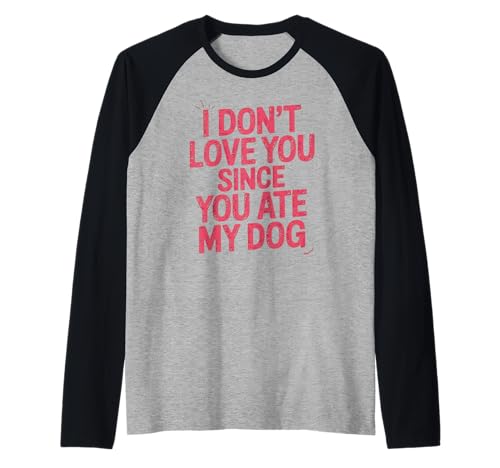 Lustiger Spruch I Dont Love You Anymore Hund Chaos Frauen Männer Raglan Lustiger Spruch I Dont Love You Anymore Hund Chaos Frauen Männer Raglan von Sarcastic Breakup Humor Animal Joke Disturbing