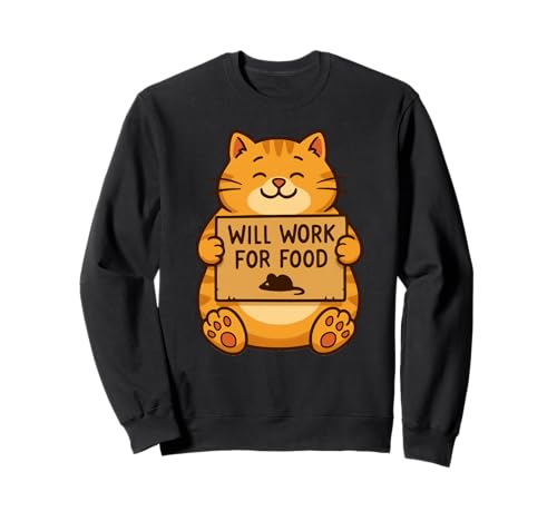 Lustiges Katzenkätzchen Wird für Lebensmittel Arbeiten Zitat Geschenk Männer Frauen Ki Sweatshirt von Sarcastic Cat Mom Dad Pet Owner Graphic Design