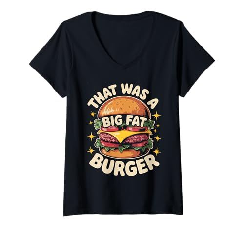 Damen Funny That was A Big Fat Burger Spruch Essen Humor Frauen Männer T-Shirt mit V-Ausschnitt von Sarcastic Cheeseburger Joke Retro Fast Food Dad