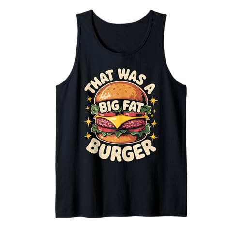 Funny That was A Big Fat Burger Spruch Essen Humor Frauen Männer Tank Top von Sarcastic Cheeseburger Joke Retro Fast Food Dad