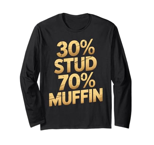 Lustiger 30 Prozent Stud 70 Muffin Humor Spruch Frauen Männer Gag Langarmshirt von Sarcastic Confident Guy Food Pun Dating Joke