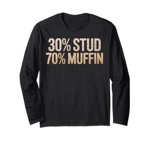 Lustiger 30 Prozent Stud 70 Muffin Humor Spruch Frauen Männer Gag Langarmshirt von Sarcastic Confident Guy Food Pun Dating Joke
