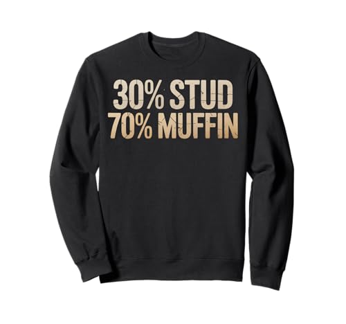 Lustiger 30 Prozent Stud 70 Muffin Humor Spruch Frauen Männer Gag Sweatshirt von Sarcastic Confident Guy Food Pun Dating Joke