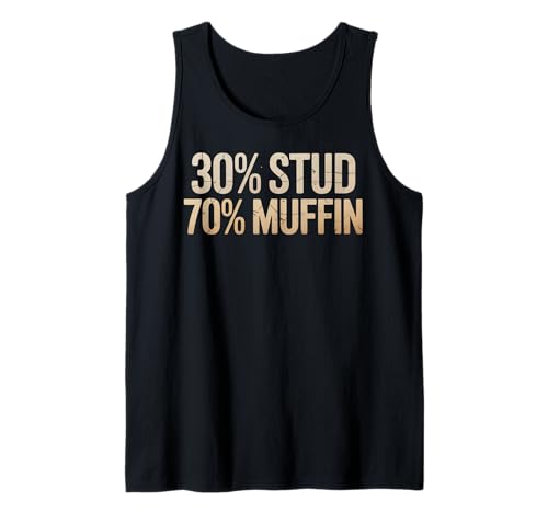 Lustiger 30 Prozent Stud 70 Muffin Humor Spruch Frauen Männer Gag Tank Top von Sarcastic Confident Guy Food Pun Dating Joke