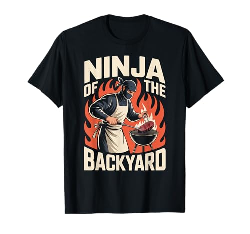 Lustiger Ninja of The Backyard Spruch BBQ Humor Grill Damen Herren T-Shirt von Sarcastic Cookout Chef Meat Smoker Barbecue Dad