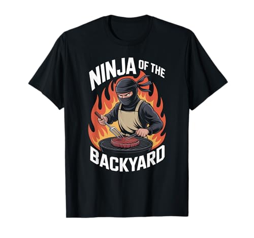 Lustiger Ninja of The Backyard Spruch BBQ Humor Grill Damen Herren T-Shirt von Sarcastic Cookout Chef Meat Smoker Barbecue Dad