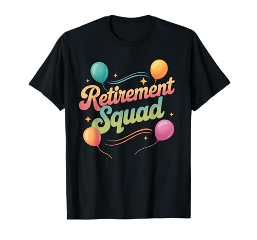 Lustiger Retirement Squad Spruch Party Humor Crew Frauen Männer T-Shirt von Sarcastic Coworker Group Celebration Balloon