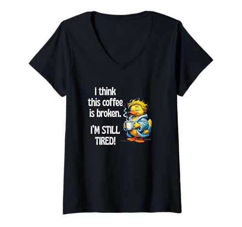 Damen Think This Coffee is Broken I'm Still Tired Cruise Duck Fun T-Shirt mit V-Ausschnitt Damen Think This Coffee is Broken I'm Still Tired Cruise Duck Fun T-Shirt mit V-Ausschnitt von Sarcastic Cute Funny Coffee Cautionary Humor CLR