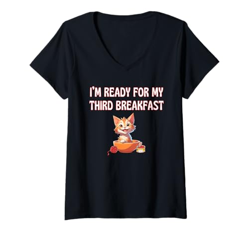 Damen Kitten I'm Ready For My Third Breakfast Needy Hungry Cat Fun T-Shirt mit V-Ausschnitt Damen Kitten I'm Ready For My Third Breakfast Needy Hungry Cat Fun T-Shirt mit V-Ausschnitt von Sarcastic Cute Funny Favorite Meow Fun CLR