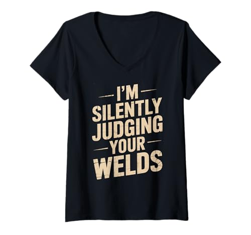 Damen Lustiger Spruch I'm Silently Judging Your Welds Welder T-Shirt mit V-Ausschnitt Damen Lustiger Spruch I'm Silently Judging Your Welds Welder T-Shirt mit V-Ausschnitt von Sarcastic Dad Fabricator Welding Tradesman Joke