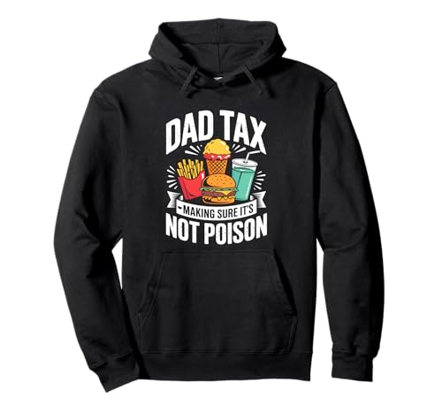 Dad Tax Making Sure It's Not Poison Men Funny Father's Day Pullover Hoodie Dad Tax Making Sure It's Not Poison Men Funny Father's Day Pullover Hoodie von Sarcastic Dad Tax Quote For Fathers