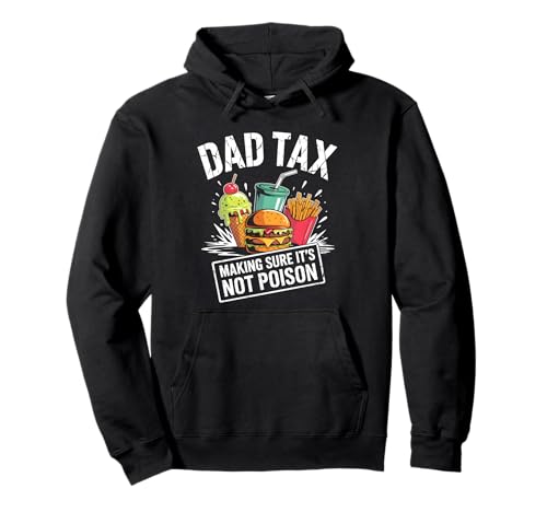 Dad Tax Making Sure It's Not Poison Men Funny Father's Day Pullover Hoodie Dad Tax Making Sure It's Not Poison Men Funny Father's Day Pullover Hoodie von Sarcastic Dad Tax Quote For Fathers