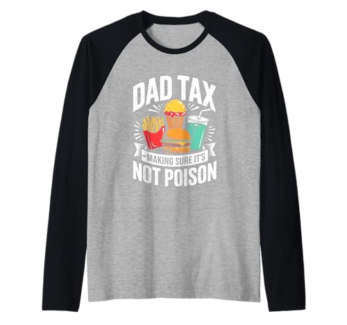 Dad Tax Making Sure It's Not Poison Men Funny Father's Day Raglan Dad Tax Making Sure It's Not Poison Men Funny Father's Day Raglan von Sarcastic Dad Tax Quote For Fathers