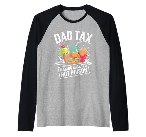Dad Tax Making Sure It's Not Poison Men Funny Father's Day Raglan Dad Tax Making Sure It's Not Poison Men Funny Father's Day Raglan von Sarcastic Dad Tax Quote For Fathers