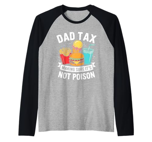 Dad Tax Making Sure It's Not Poison Men Funny Father's Day Raglan Dad Tax Making Sure It's Not Poison Men Funny Father's Day Raglan von Sarcastic Dad Tax Quote For Fathers