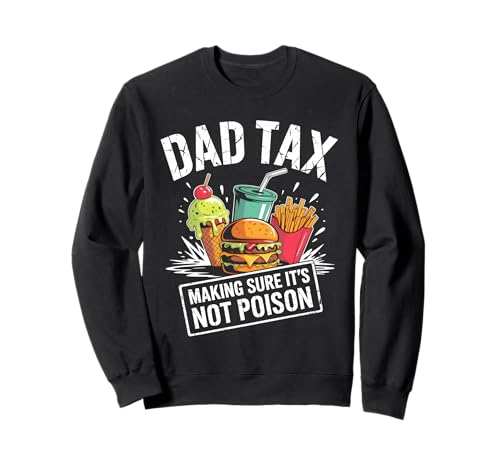 Dad Tax Making Sure It's Not Poison Men Funny Father's Day Sweatshirt Dad Tax Making Sure It's Not Poison Men Funny Father's Day Sweatshirt von Sarcastic Dad Tax Quote For Fathers