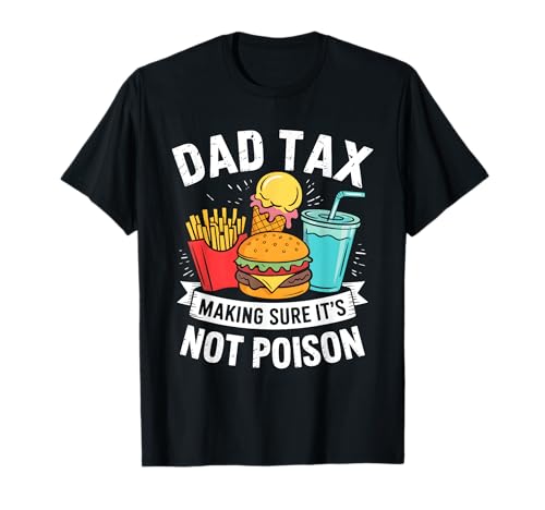 Dad Tax Making Sure It's Not Poison Men Funny Father's Day T-Shirt Dad Tax Making Sure It's Not Poison Men Funny Father's Day T-Shirt von Sarcastic Dad Tax Quote For Fathers