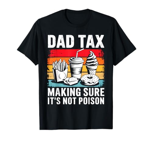 Dad Tax Making Sure It's Not Poison Men Funny Father's Day T-Shirt Dad Tax Making Sure It's Not Poison Men Funny Father's Day T-Shirt von Sarcastic Dad Tax Quote For Fathers