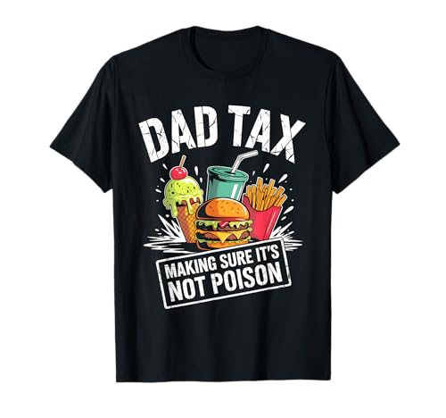 Dad Tax Making Sure It's Not Poison Men Funny Father's Day T-Shirt Dad Tax Making Sure It's Not Poison Men Funny Father's Day T-Shirt von Sarcastic Dad Tax Quote For Fathers