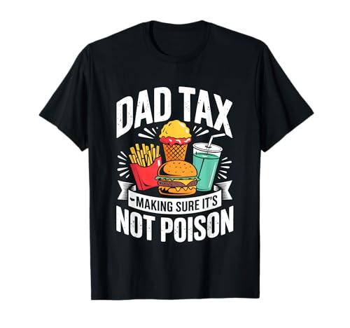 Dad Tax Making Sure It's Not Poison Men Funny Father's Day T-Shirt Dad Tax Making Sure It's Not Poison Men Funny Father's Day T-Shirt von Sarcastic Dad Tax Quote For Fathers