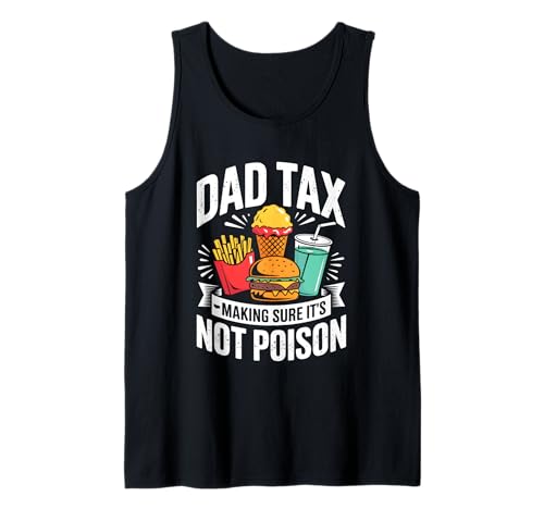 Dad Tax Making Sure It's Not Poison Men Funny Father's Day Tank Top Dad Tax Making Sure It's Not Poison Men Funny Father's Day Tank Top von Sarcastic Dad Tax Quote For Fathers