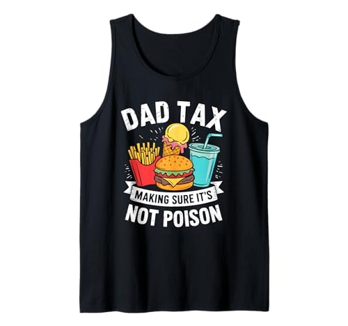 Dad Tax Making Sure It's Not Poison Men Funny Father's Day Tank Top Dad Tax Making Sure It's Not Poison Men Funny Father's Day Tank Top von Sarcastic Dad Tax Quote For Fathers
