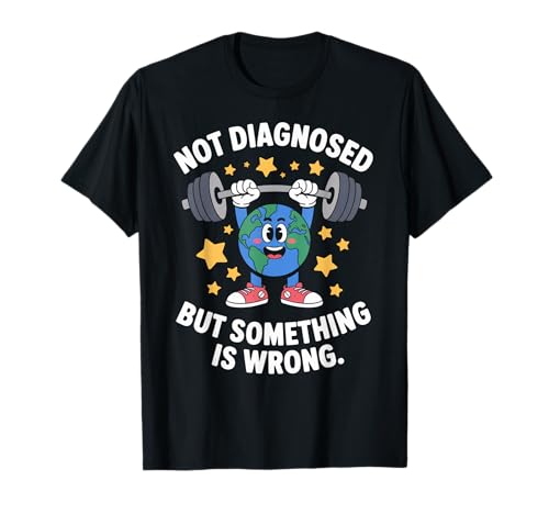 Lustig Nicht diagnostiziert Spruch Mental Health Humor Frauen Männer T-Shirt von Sarcastic Earth Lifter Awareness Anxiety Fitness