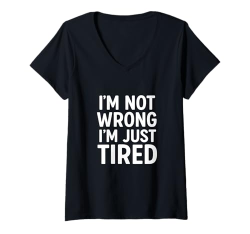 Damen Zitat "I'm Not Wrong Just Tired" T-Shirt mit V-Ausschnitt Damen Zitat "I'm Not Wrong Just Tired" T-Shirt mit V-Ausschnitt von Sarcastic Exhausted Humor for Overthinkers