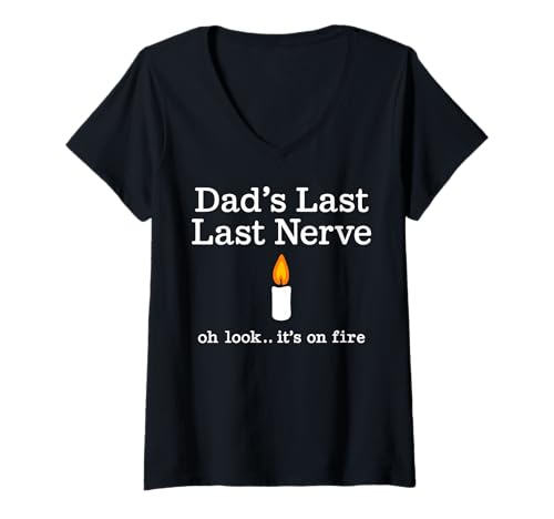 Damen Lustige Kerze zum Vatertag Dad's Last Nerve Look It's On Fire T-Shirt mit V-Ausschnitt von Sarcastic Fathers Day Humor Gifts for Dads