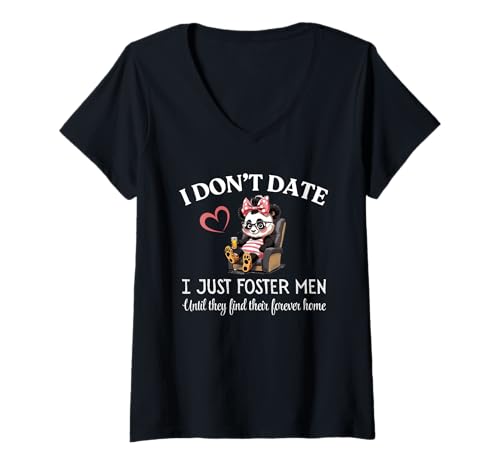 Damen I Don't Date I Just Foster Men Until They Find Forever Home T-Shirt mit V-Ausschnitt Damen I Don't Date I Just Foster Men Until They Find Forever Home T-Shirt mit V-Ausschnitt von Sarcastic Female Humor Who Needs Boyfriends CLR
