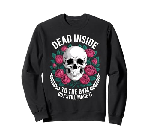 Funny Dead Inside to The Gym Spruch Workout Humor Women Men Sweatshirt Funny Dead Inside to The Gym Spruch Workout Humor Women Men Sweatshirt von Sarcastic Fitness Joke Retro Gothic Gym Dad Mom