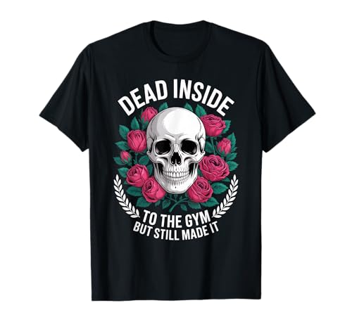 Funny Dead Inside to The Gym Spruch Workout Humor Women Men T-Shirt Funny Dead Inside to The Gym Spruch Workout Humor Women Men T-Shirt von Sarcastic Fitness Joke Retro Gothic Gym Dad Mom
