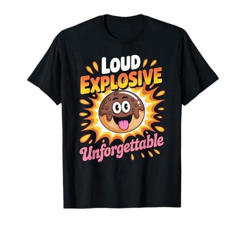 Lustig Laut Explosiv Unvergesslicher Spruch Donut Frauen Männer T-Shirt von Sarcastic Food Joke Retro Cartoon Sweet Fun Dad