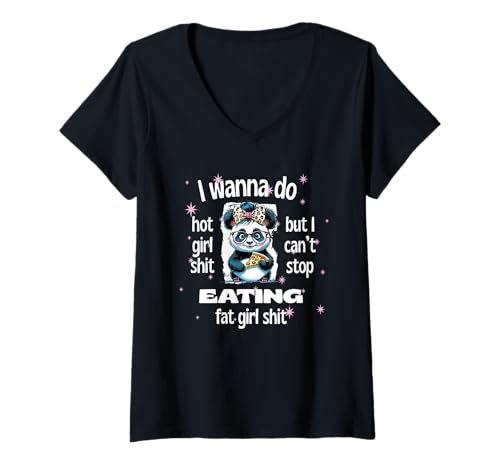 Damen I Wanna Do Hot Girl Shit But Can't Stop Eat Fat Girl Shit T-Shirt mit V-Ausschnitt Damen I Wanna Do Hot Girl Shit But Can't Stop Eat Fat Girl Shit T-Shirt mit V-Ausschnitt von Sarcastic Funny Cute Panda and Pizza Humor CLR