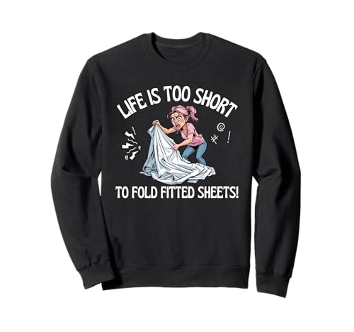 Life is Too Short to Fold Spannbettlaken Crazy Driven Fun Sweatshirt Life is Too Short to Fold Spannbettlaken Crazy Driven Fun Sweatshirt von Sarcastic Funny Cute Playful Housework Humor CLR