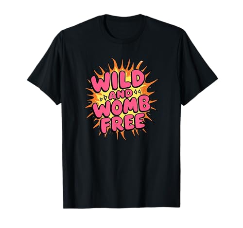 Wild and Womb Free Hysterektomie Empowerment Fun für Frauen T-Shirt Wild and Womb Free Hysterektomie Empowerment Fun für Frauen T-Shirt von Sarcastic Funny Female Surgery Recovery CLR