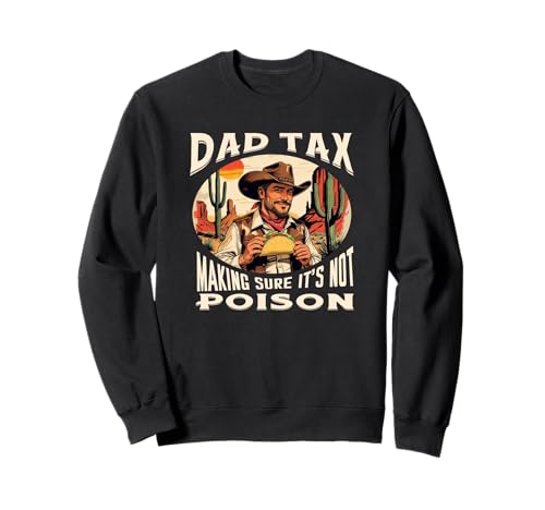 Dad Tax Making Sure It's Not Poison Inspecting Food for Kids Sweatshirt von Sarcastic Funny Skeleton Hard Job for Fathers CLR