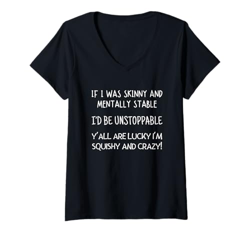 Damen If I was Skinny and Mentally Stable I'd Be Unstoppable Fun T-Shirt mit V-Ausschnitt Damen If I was Skinny and Mentally Stable I'd Be Unstoppable Fun T-Shirt mit V-Ausschnitt von Sarcastic Funny Squishy Crazy Fluffy Pun CLR