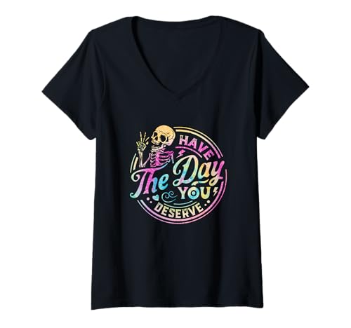 Damen Lustiges Skelett Have The Day You Deserve, motivierende Batikfärbung T-Shirt mit V-Ausschnitt von Sarcastic Have The Day You Deserve Motivational