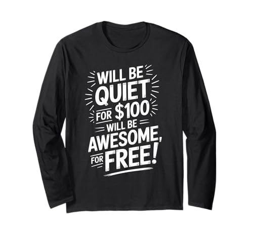 Lustiger Spruch Will Be Quiet for 100 Sarcastic Joke Women Men Langarmshirt Lustiger Spruch Will Be Quiet for 100 Sarcastic Joke Women Men Langarmshirt von Sarcastic Humor Confidence Cool Loud Wife Husband