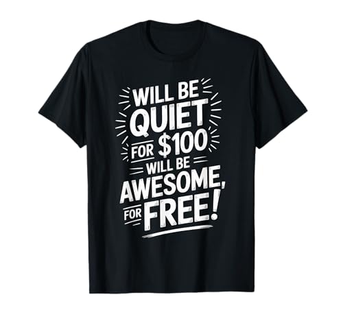 Lustiger Spruch Will Be Quiet for 100 Sarcastic Joke Women Men T-Shirt Lustiger Spruch Will Be Quiet for 100 Sarcastic Joke Women Men T-Shirt von Sarcastic Humor Confidence Cool Loud Wife Husband